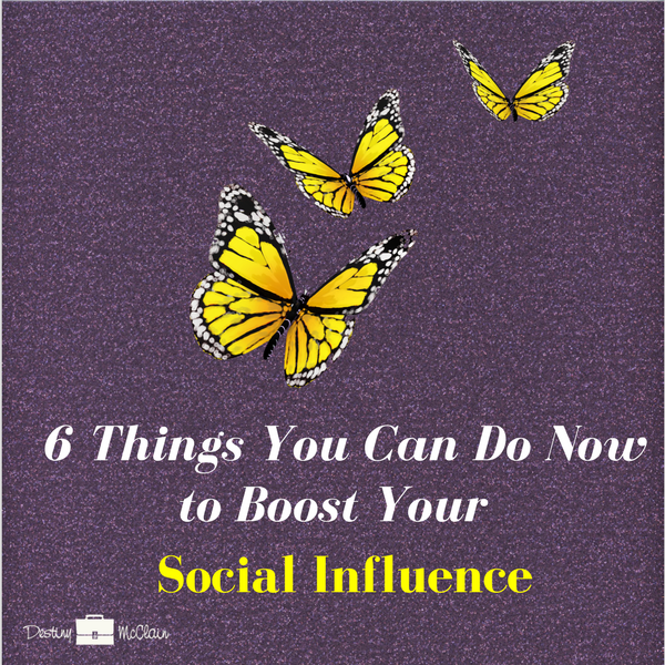 6 Things You Can Do Now to Boost Your Social Influence